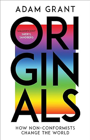 Originals - How Non-conformists Change the World